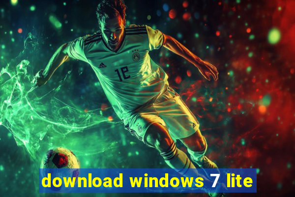 download windows 7 lite